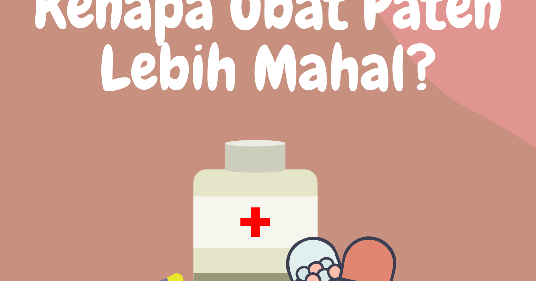 Kenapa Obat Tertentu Lebih Mahal Dari Lainnya